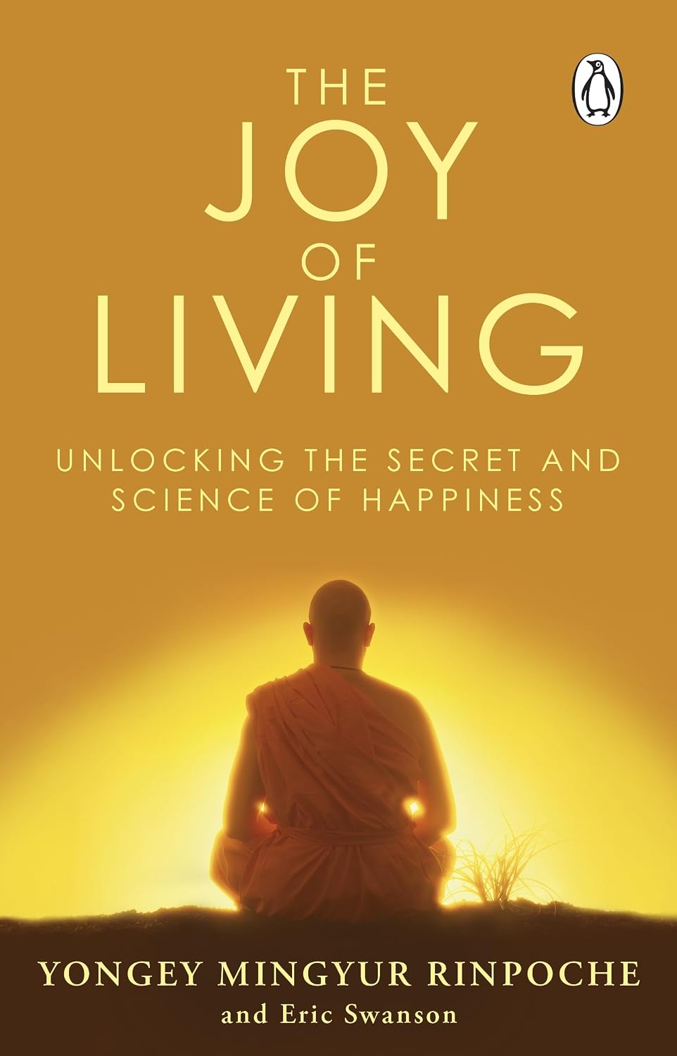Joy of Living: Unlocking the Secret and Science of Happiness