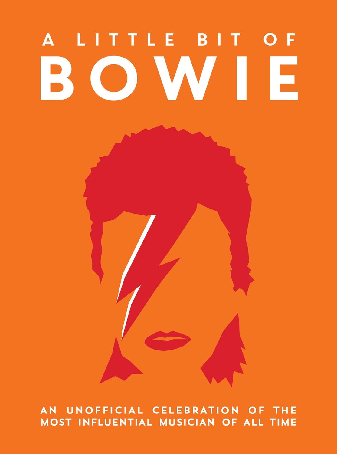 Little Bit of Bowie: An Unofficial Celebration of the Most Influential Musician of All Time