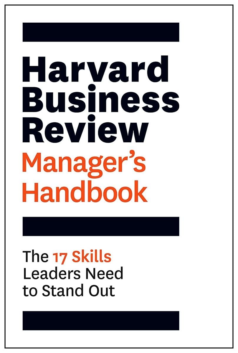 Harvard Business Review Manager's Handbook: the 17 Skills Leaders Need to Stand Out