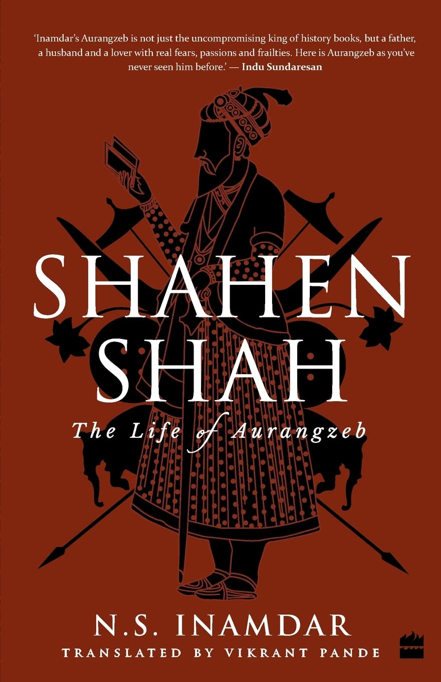 Shahenshah: the Life of Aurangzeb