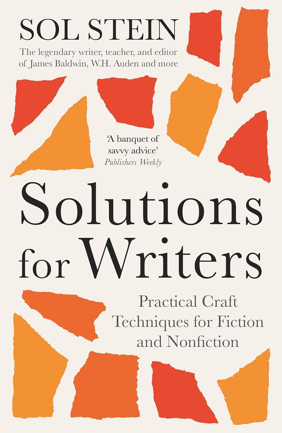 Solutions for Writers: Practical Lessons on Craft by the Legendary Editor of James Baldwin, W. H. Auden, and Many More