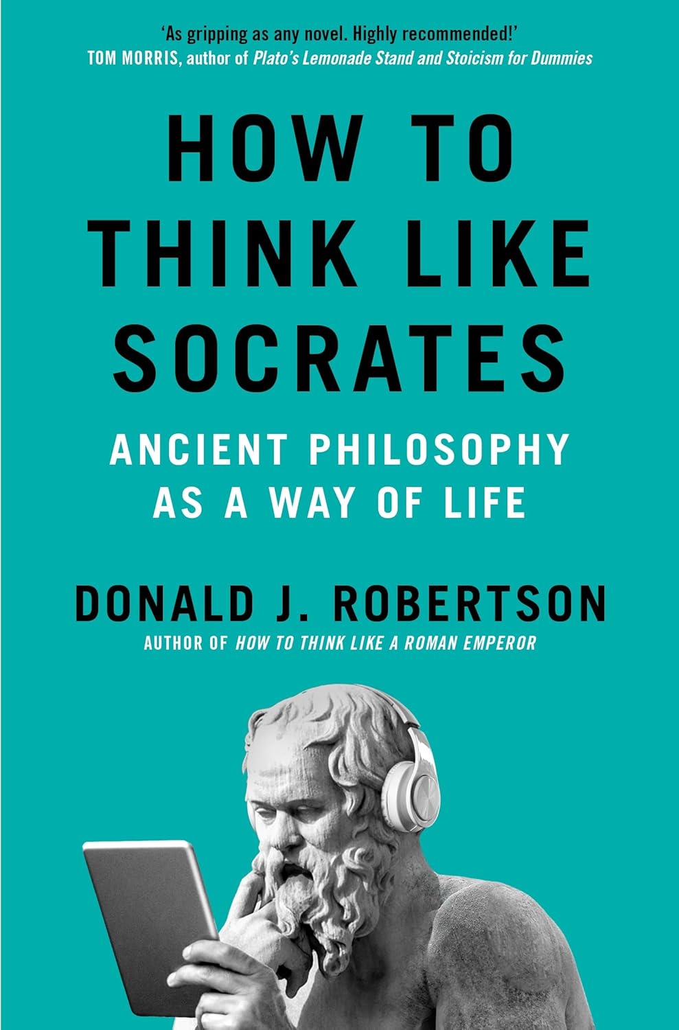 How to Think Like Socrates:ancient Philosophy as a Way of Life