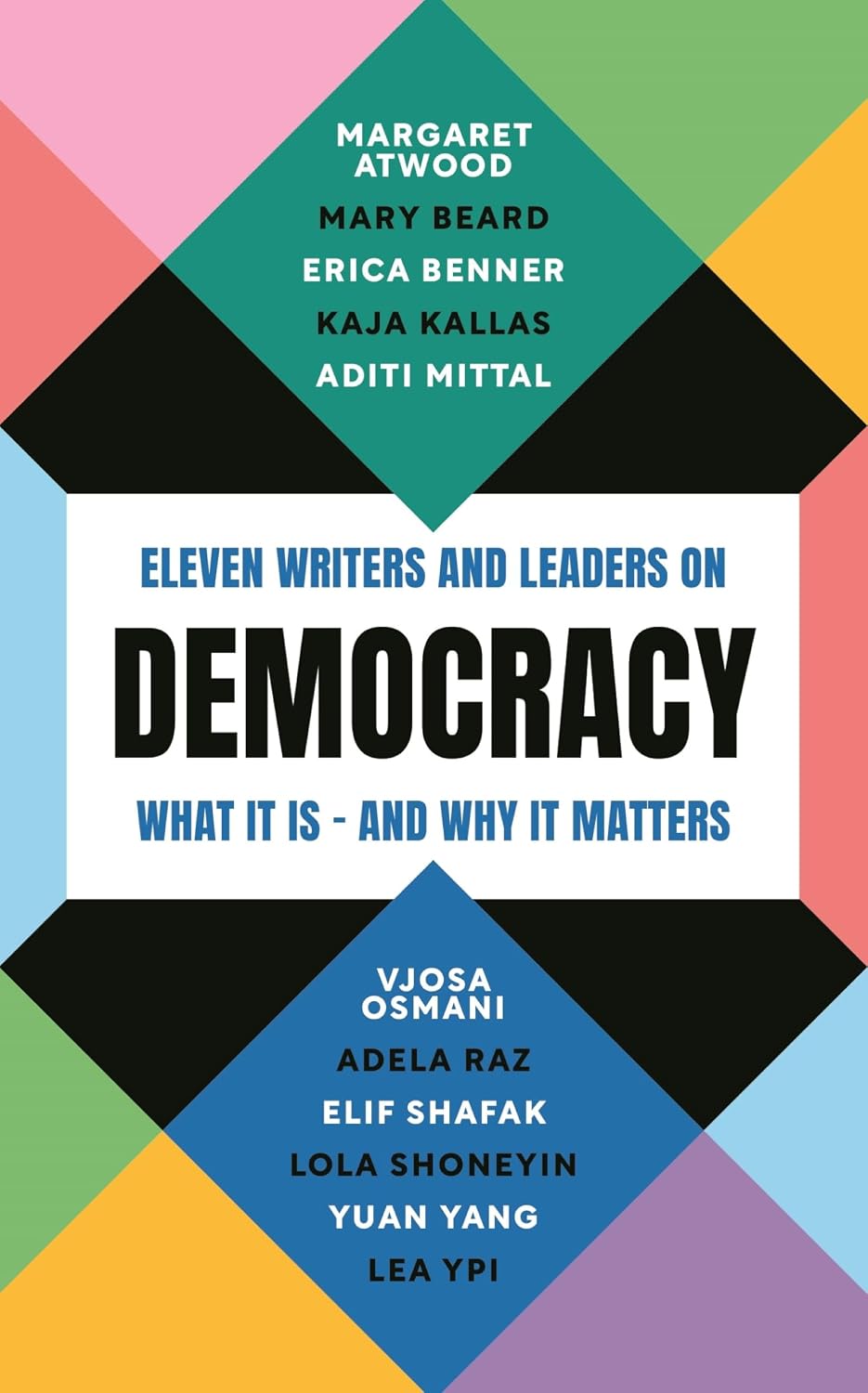 Democracy: Eleven Writers and Leaders on What It Is - and Why It Matters