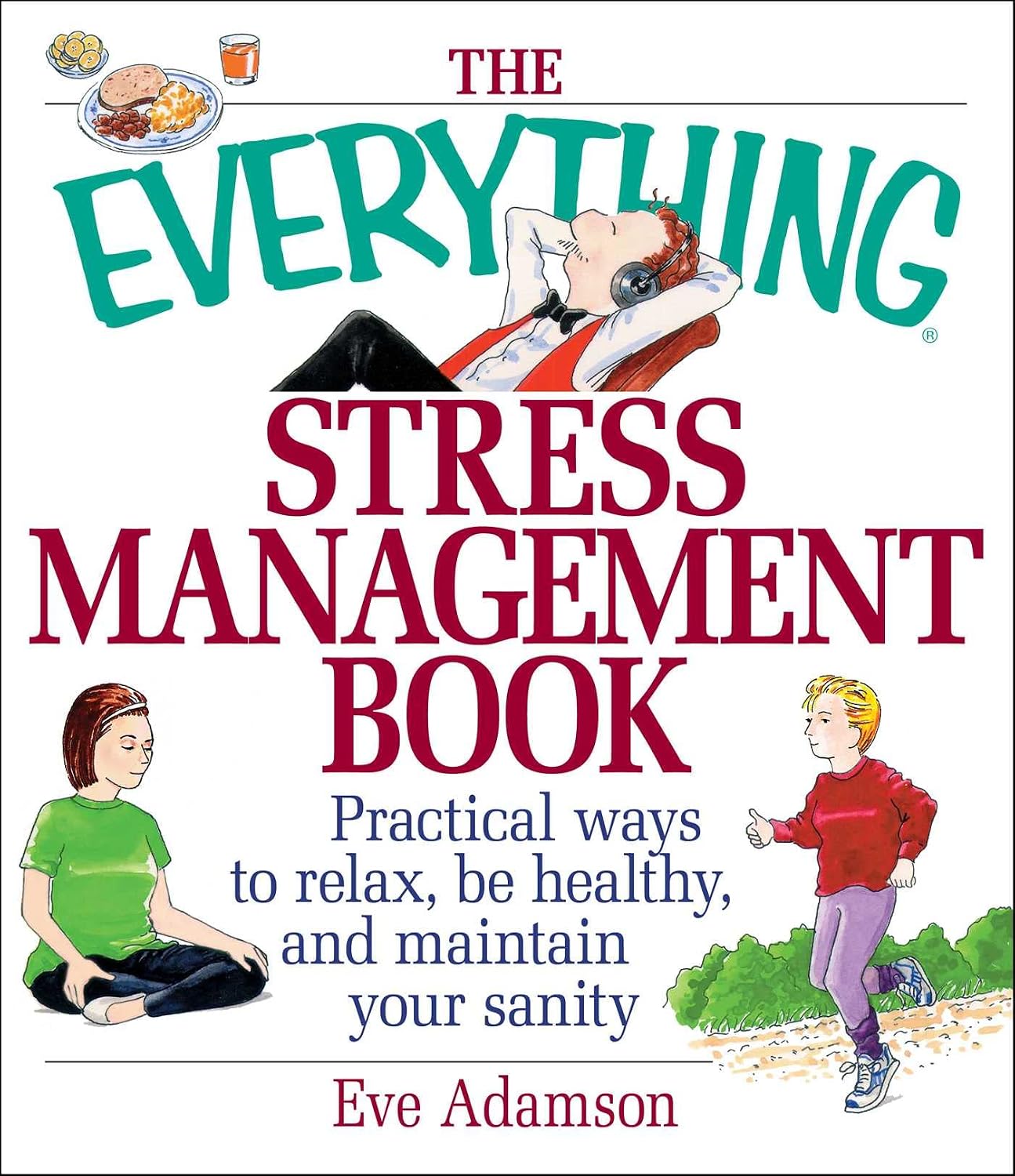 The Everything Stress Management Book: Practical Ways to Relax, Be Healthy, and Maintain Your Sanity (Everything Series)
