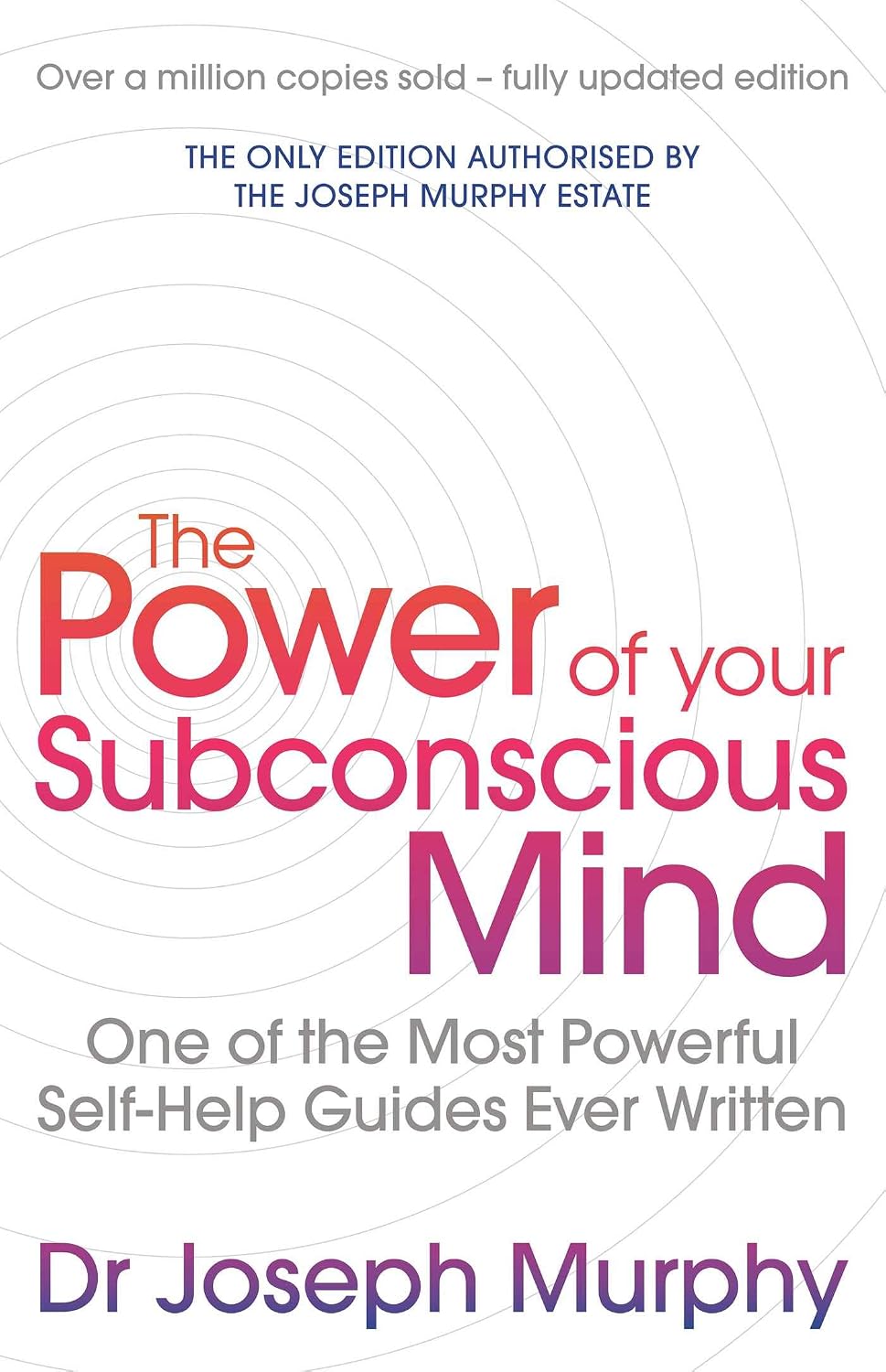 The Power of Your Subconscious Mind: One of the Most Powerful Self-help Guides Ever Written! (revised)