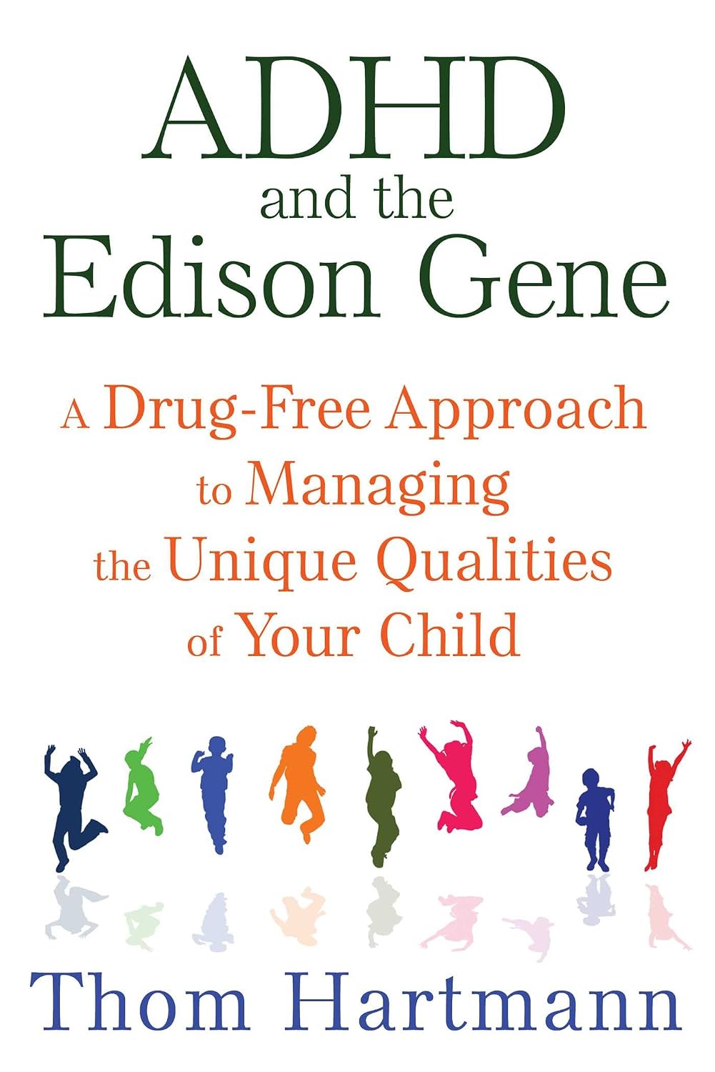 ADHD and the Edison Gene: A Drug-Free Approach to Managing the Unique Qualities of Your Child