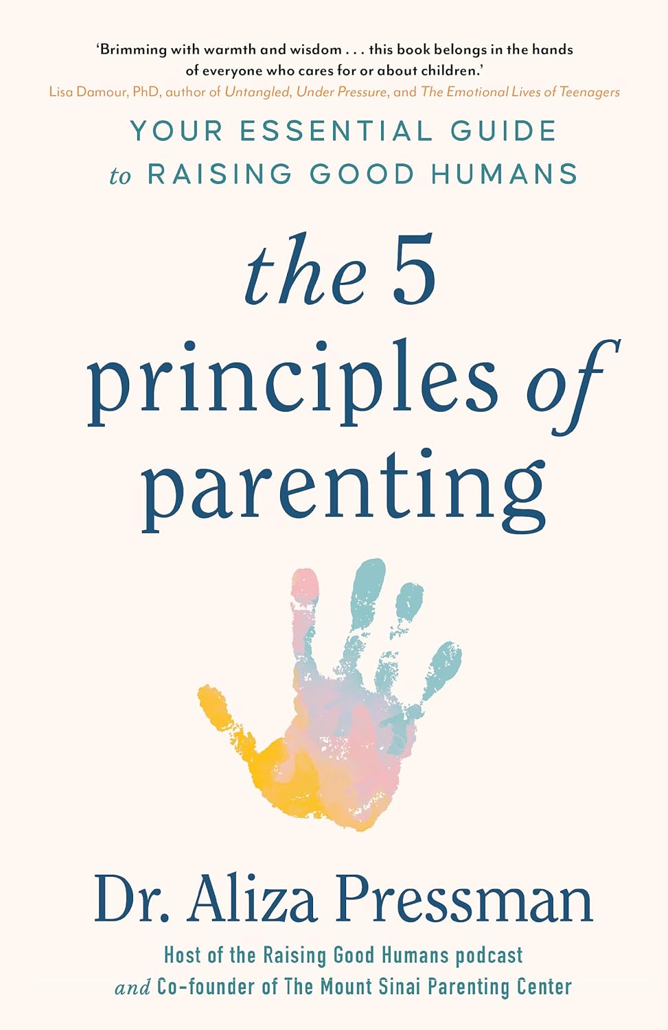 5 Principles of Parenting: Your Essential Guide to Raising Good Humans