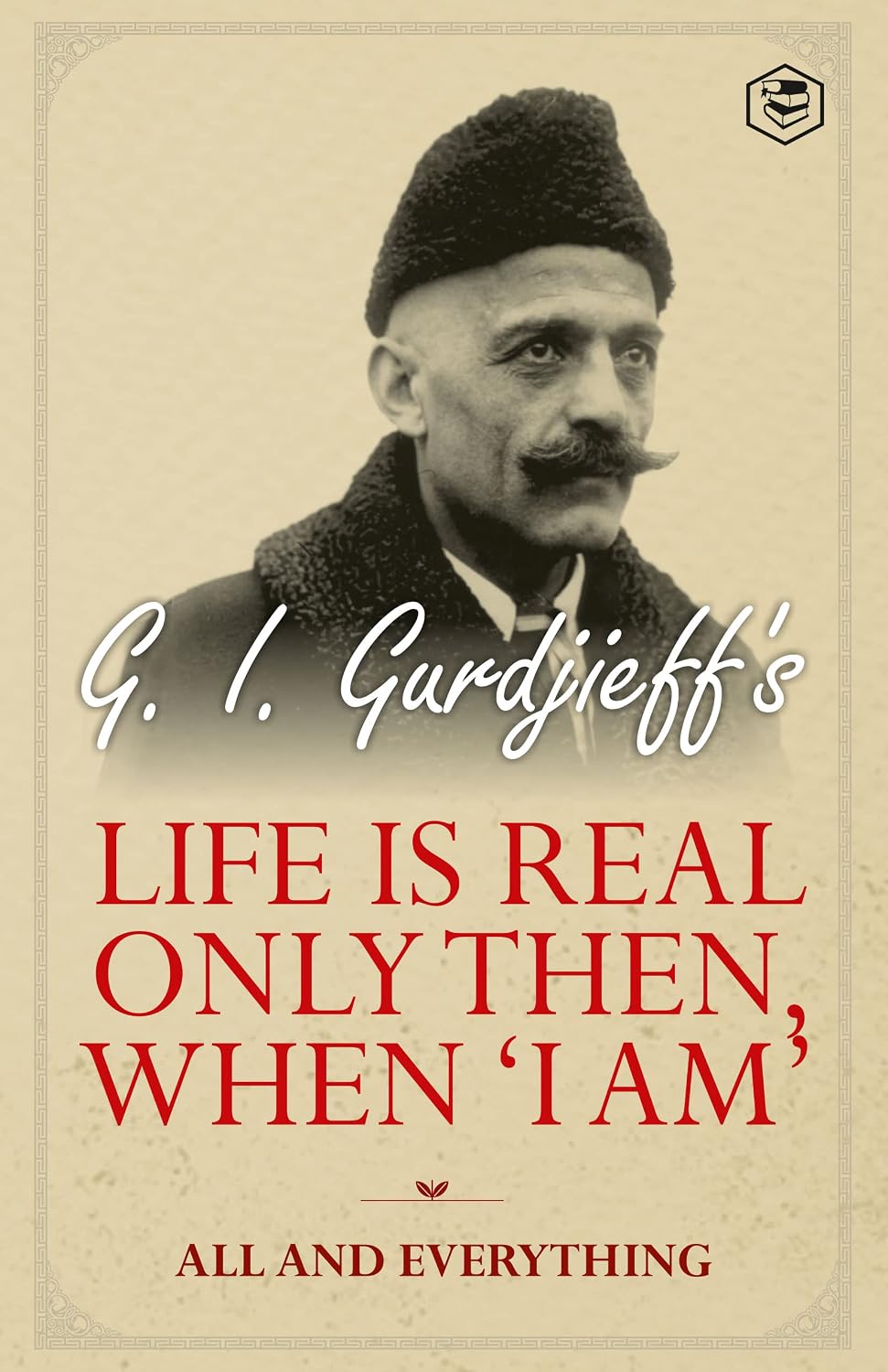 Life is Real Only Then, When 'I Am': All and Everything