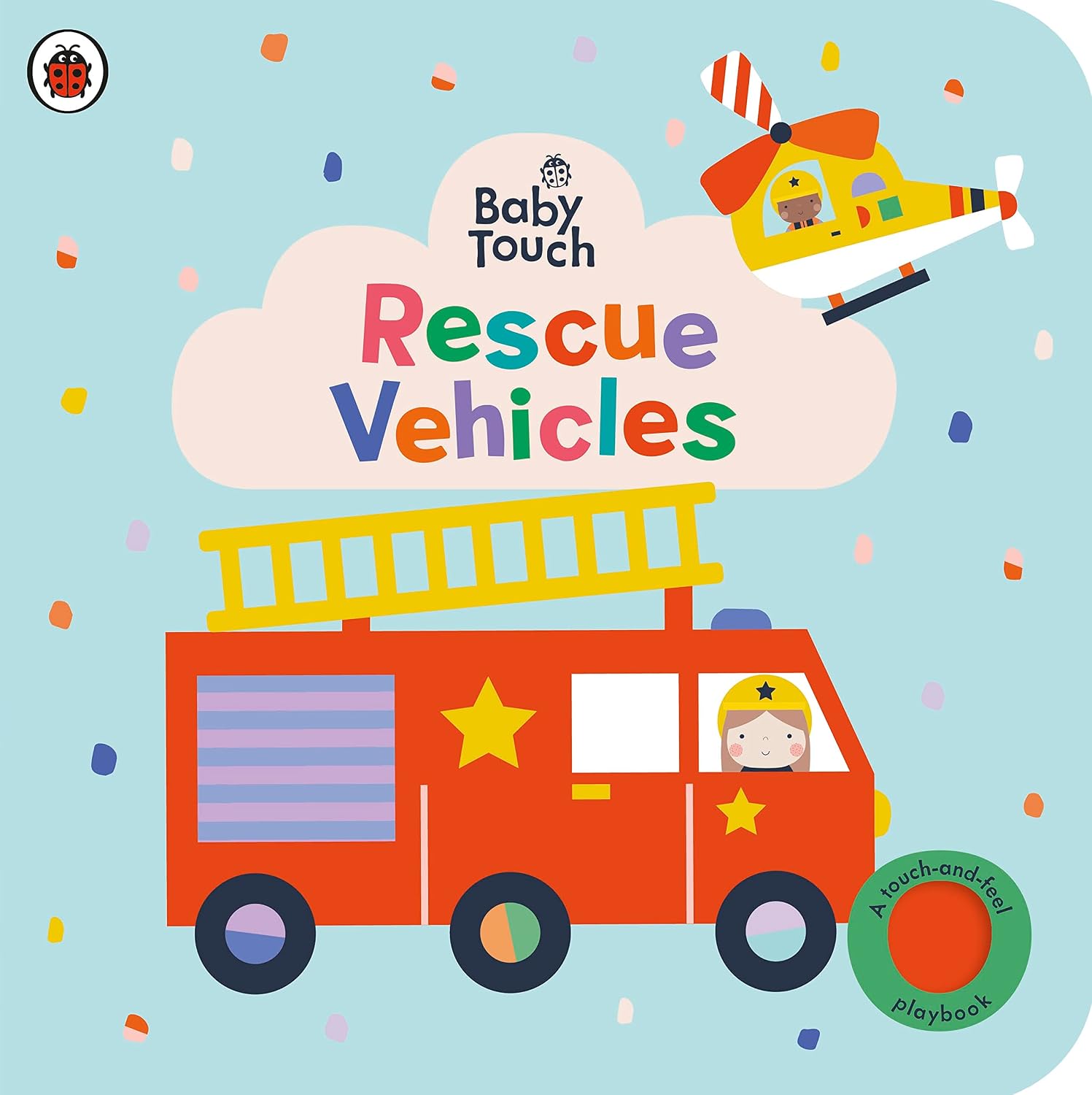 Baby Touch: Rescue Vehicles: a Touch-and-feel Playbook