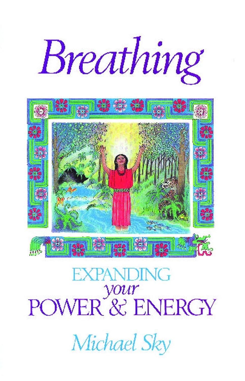 Breathing: expanding your power & energy