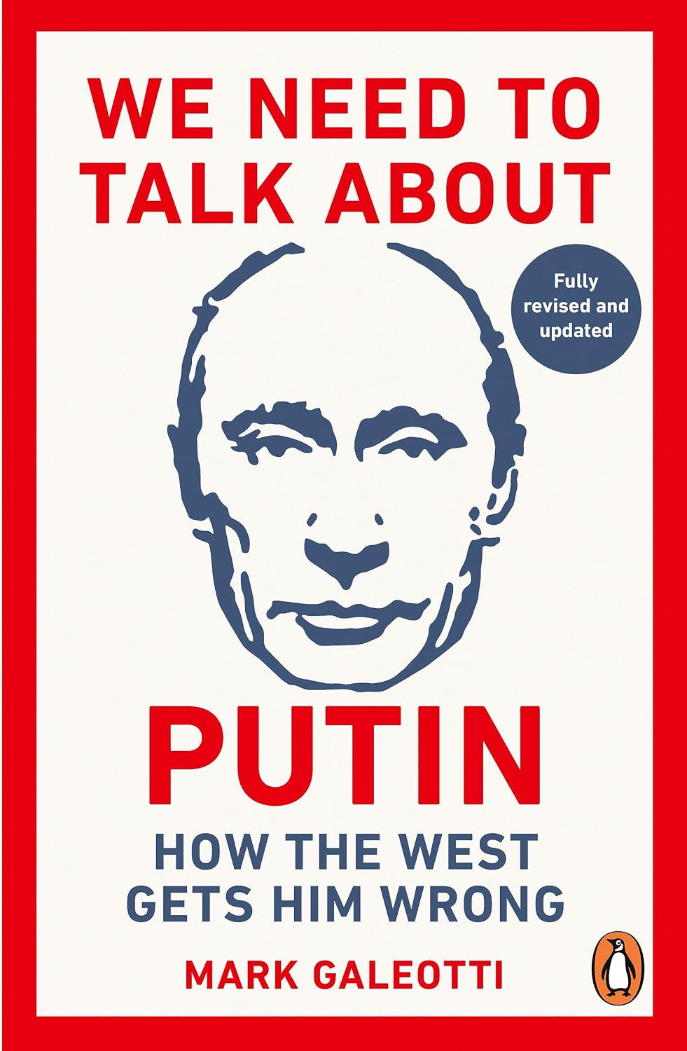 We Need to Talk about Putin: How the West Gets Him Wrong