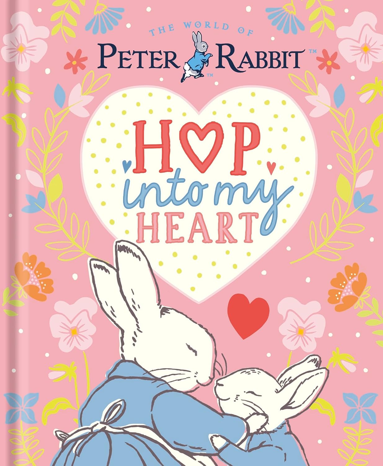 Peter Rabbit: Hop Into My Heart: a Heartwarming Book to Tell Little Ones They’re Loved