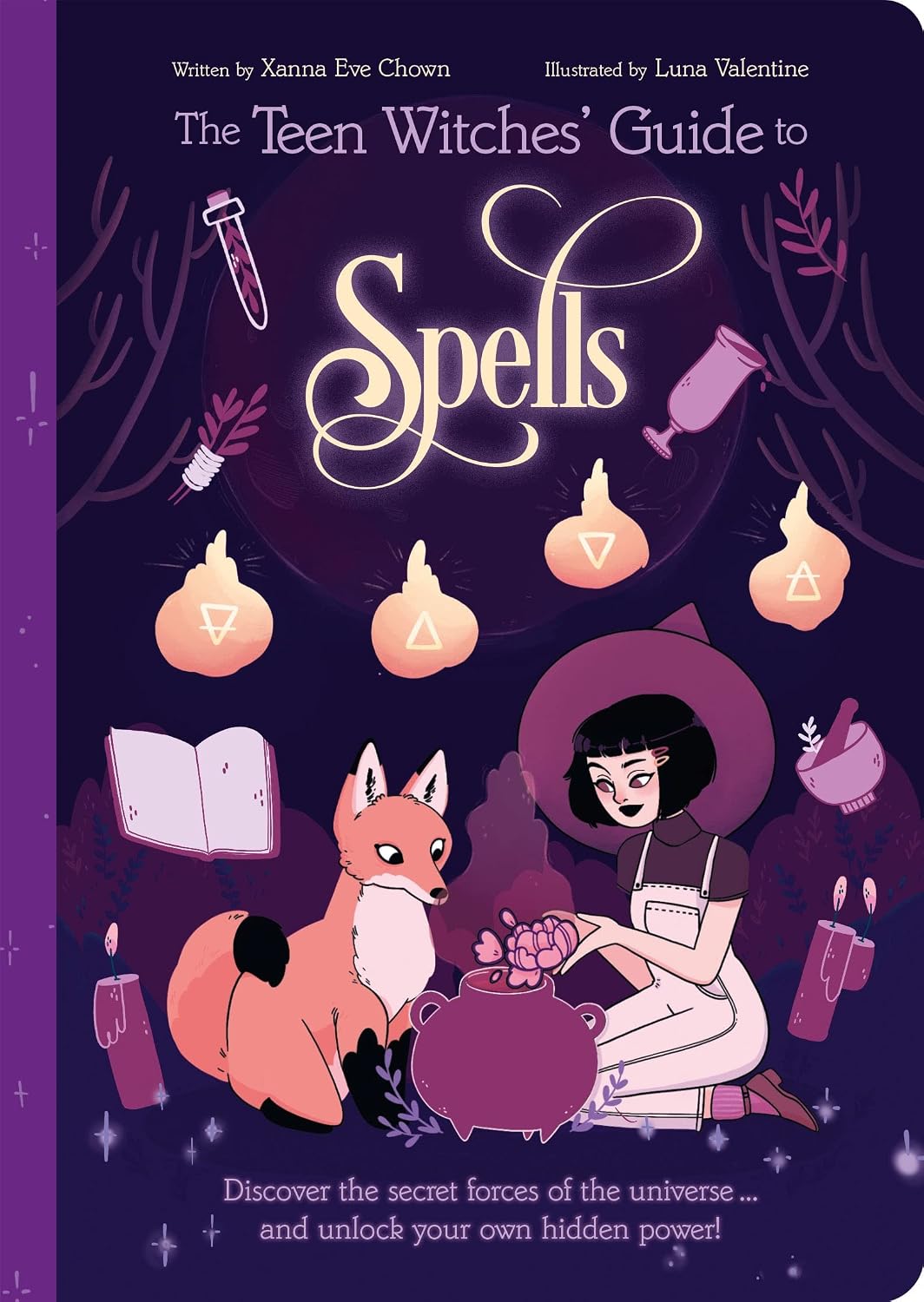 Teen Witches Guide to Spells: Discover the Secret Forces of the Universe - and Unlock Your Own Hidden Power!