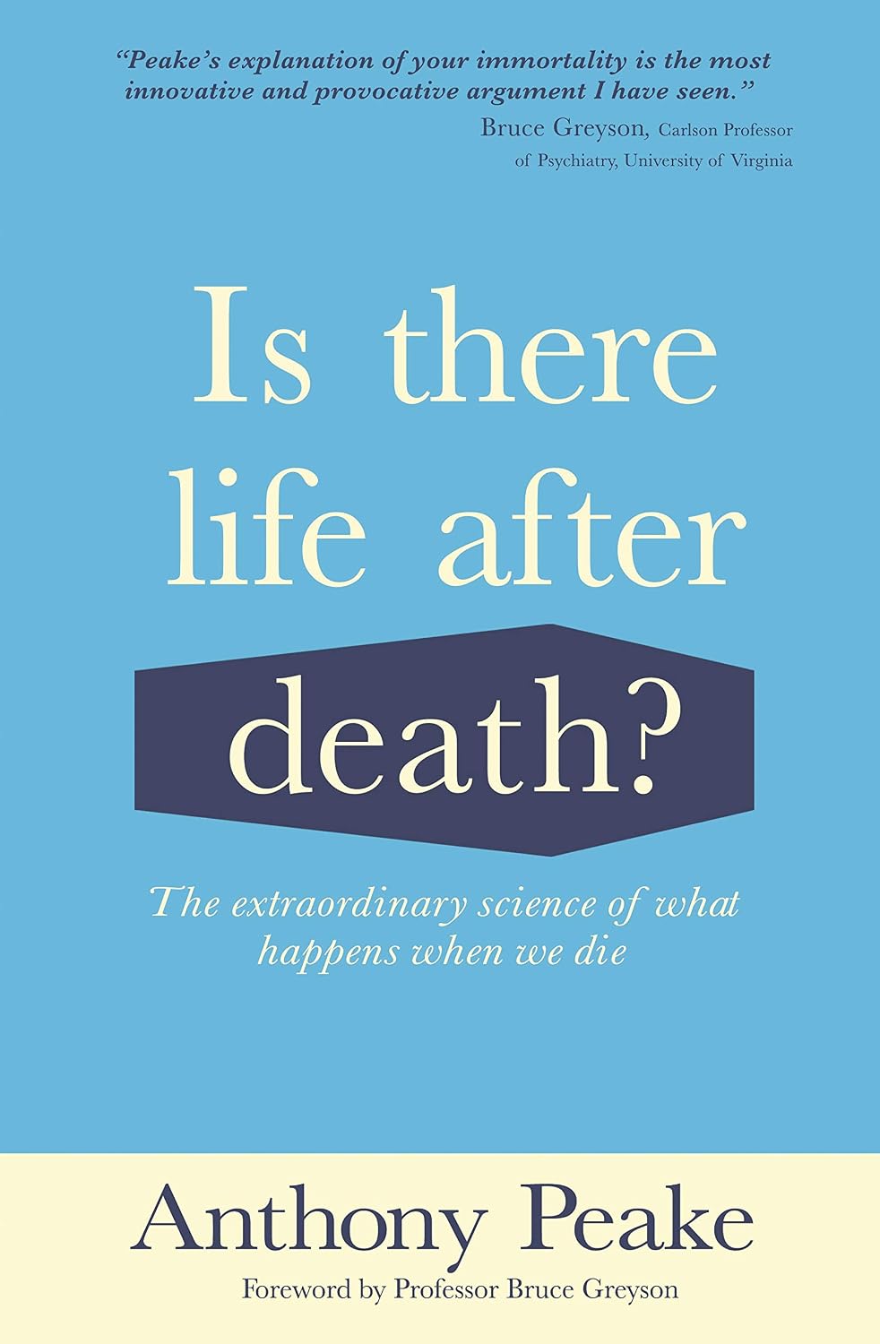 Is There Life after Death?: The Extraordinary Science of What Happens When We Die