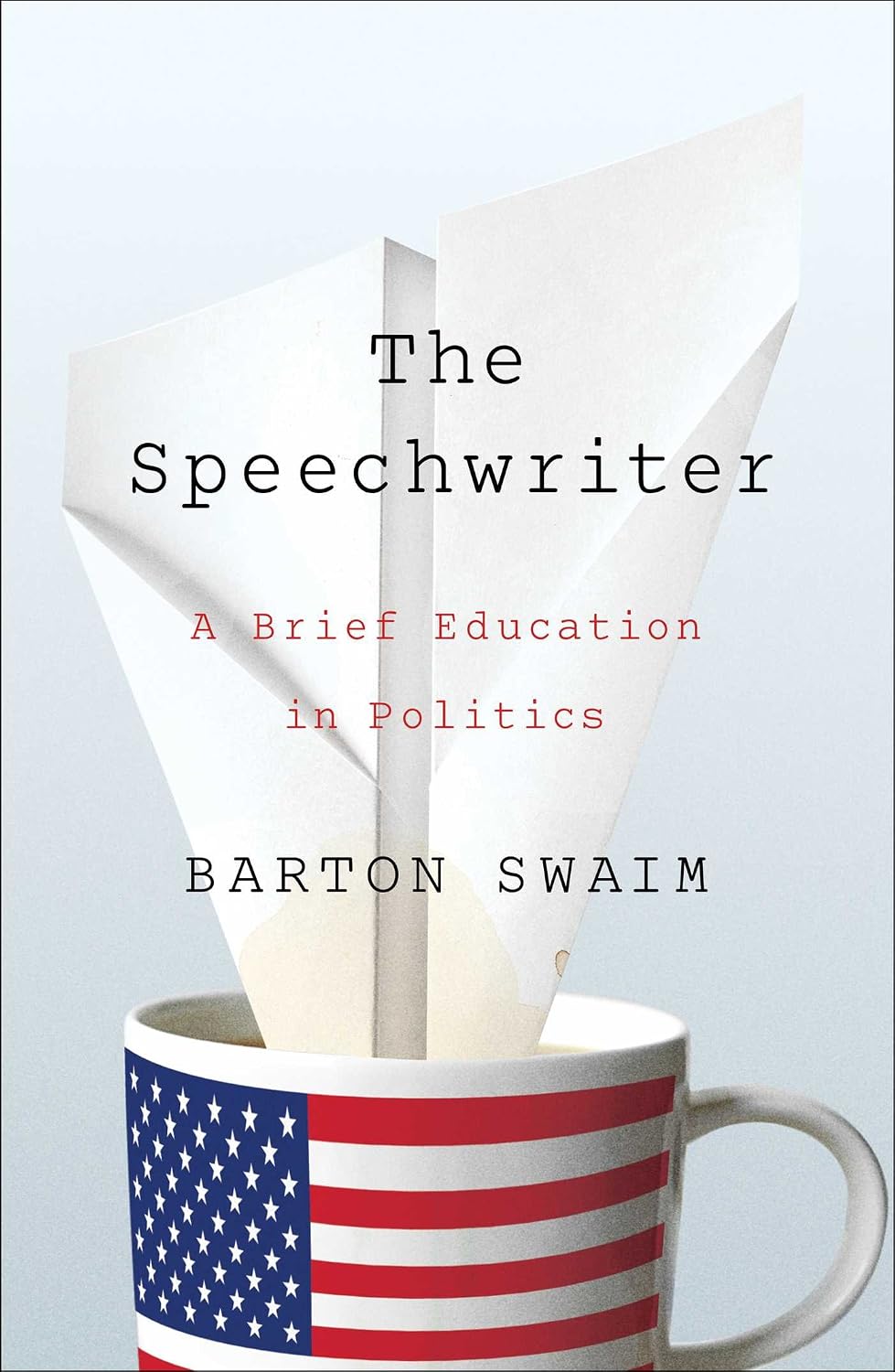 The Speechwriter: a brief education in politics