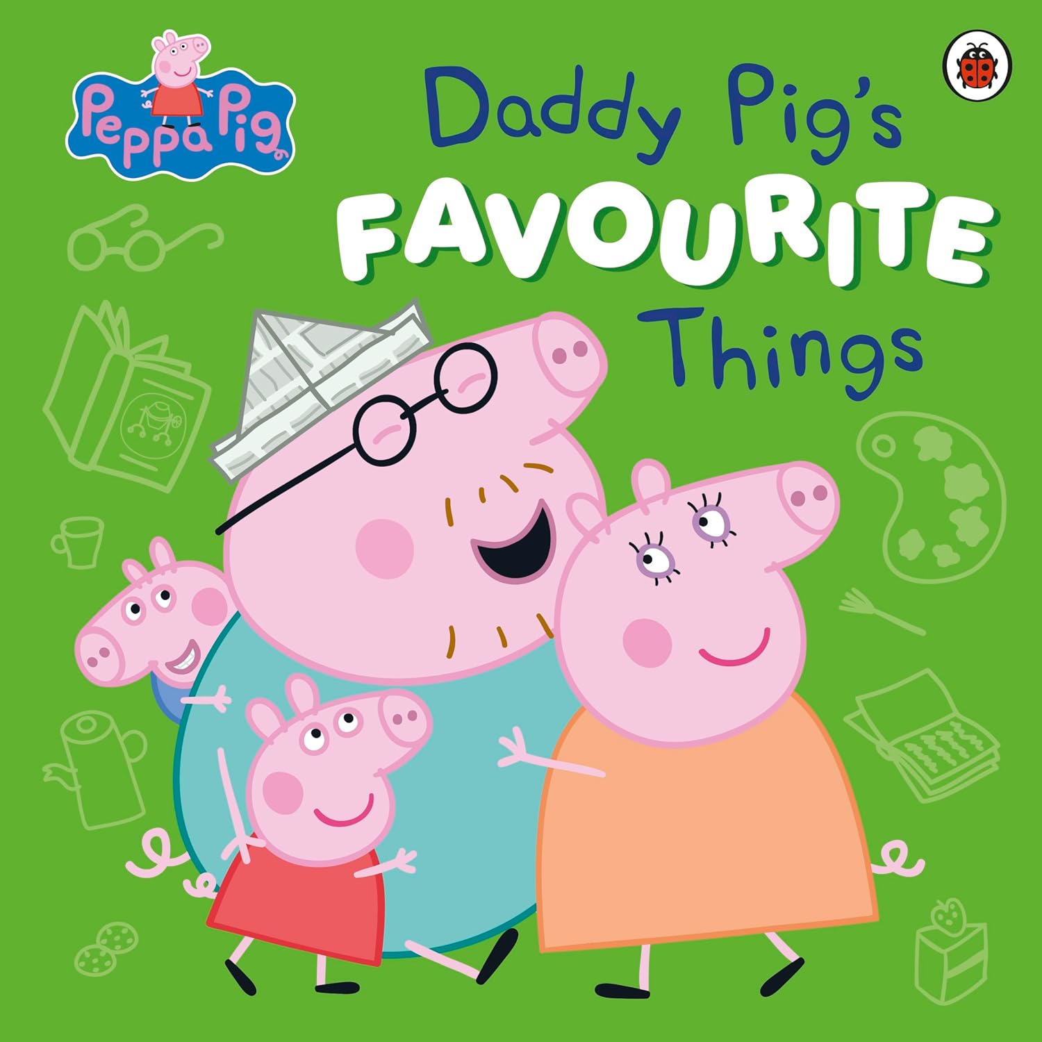 Peppa Pig: Daddy Pig’s Favourite Things: the Joyful New Picture Book for Father's Day
