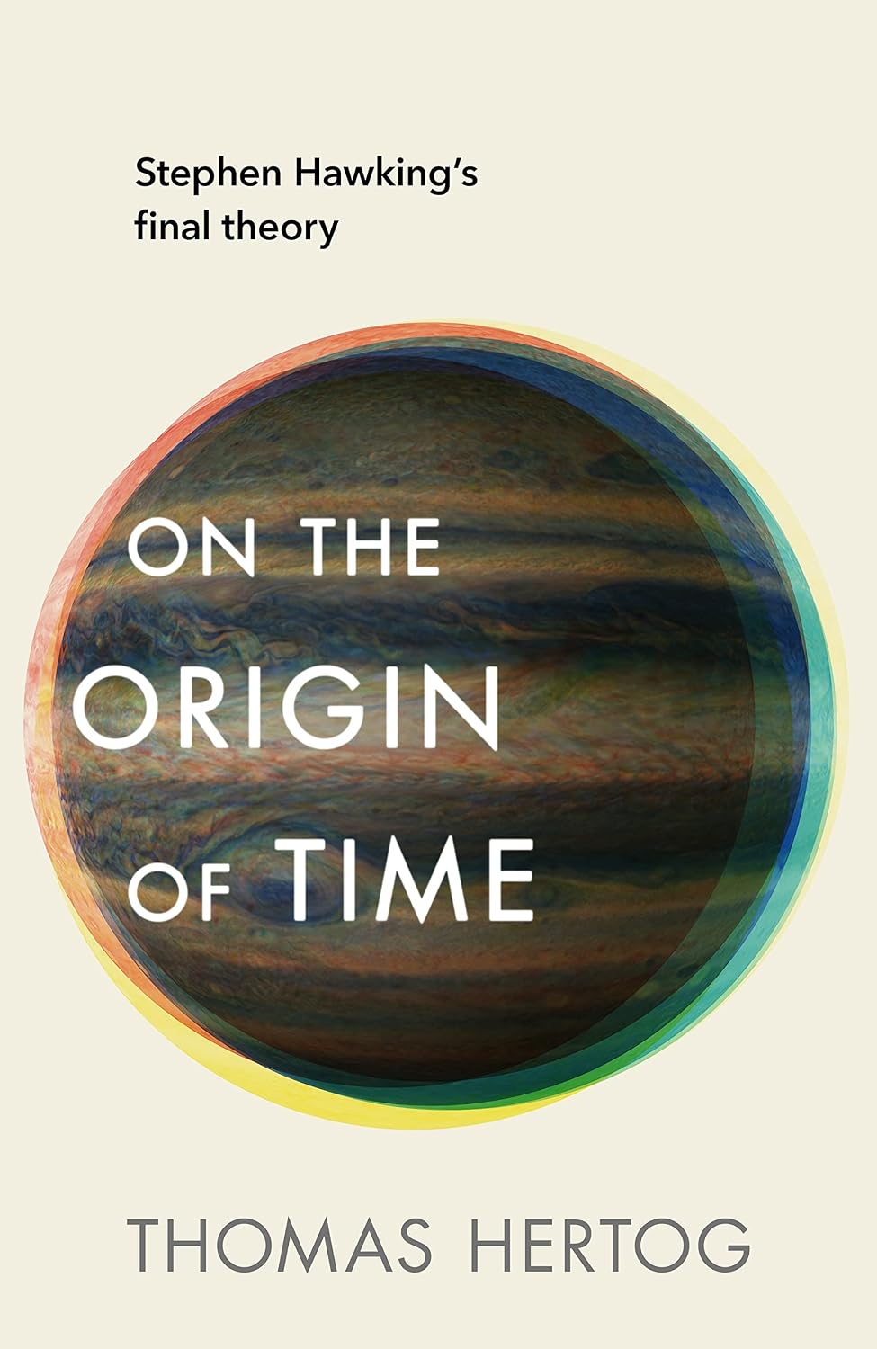 On the Origin of Time: My Journey with Stephen Hawking into the Big Bang