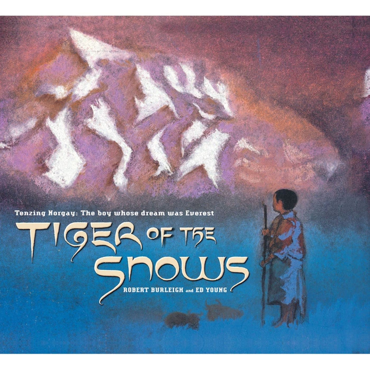 Tiger of the Snows : Tenzing Norgay: The Boy Whose Dream Was Everest