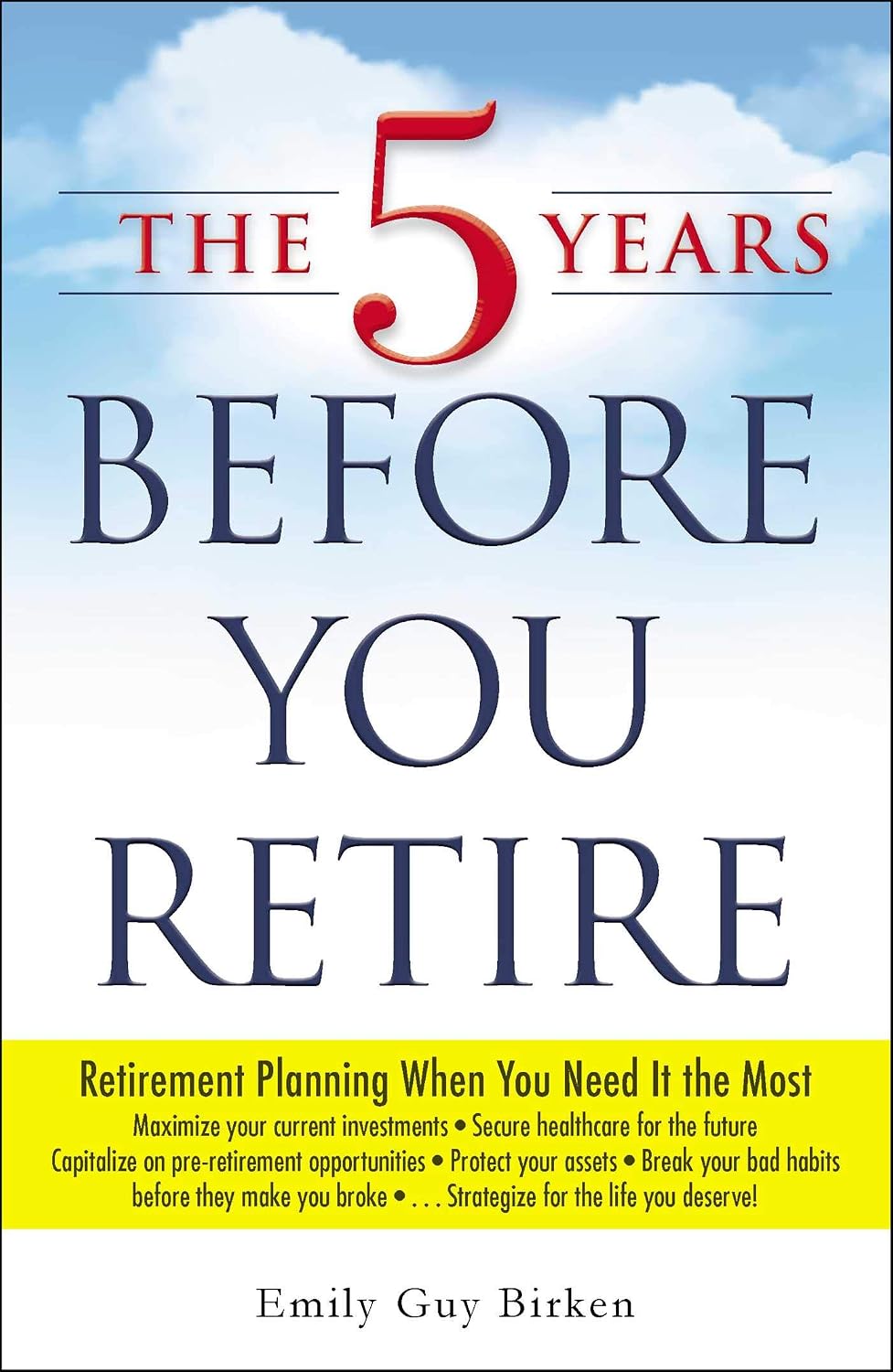 The 5 years before you retire: retirement planning when you need it the most