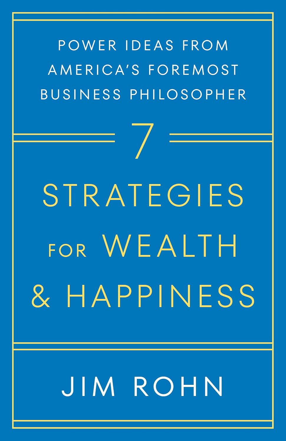 7 Strategies for Wealth & Happiness: Power Ideas from America's Foremost Business Philosopher