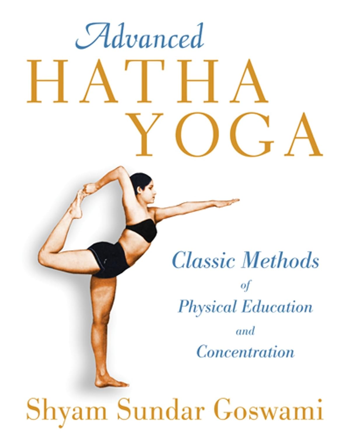 Advanced hatha yoga: classic methods of physical education and concentration