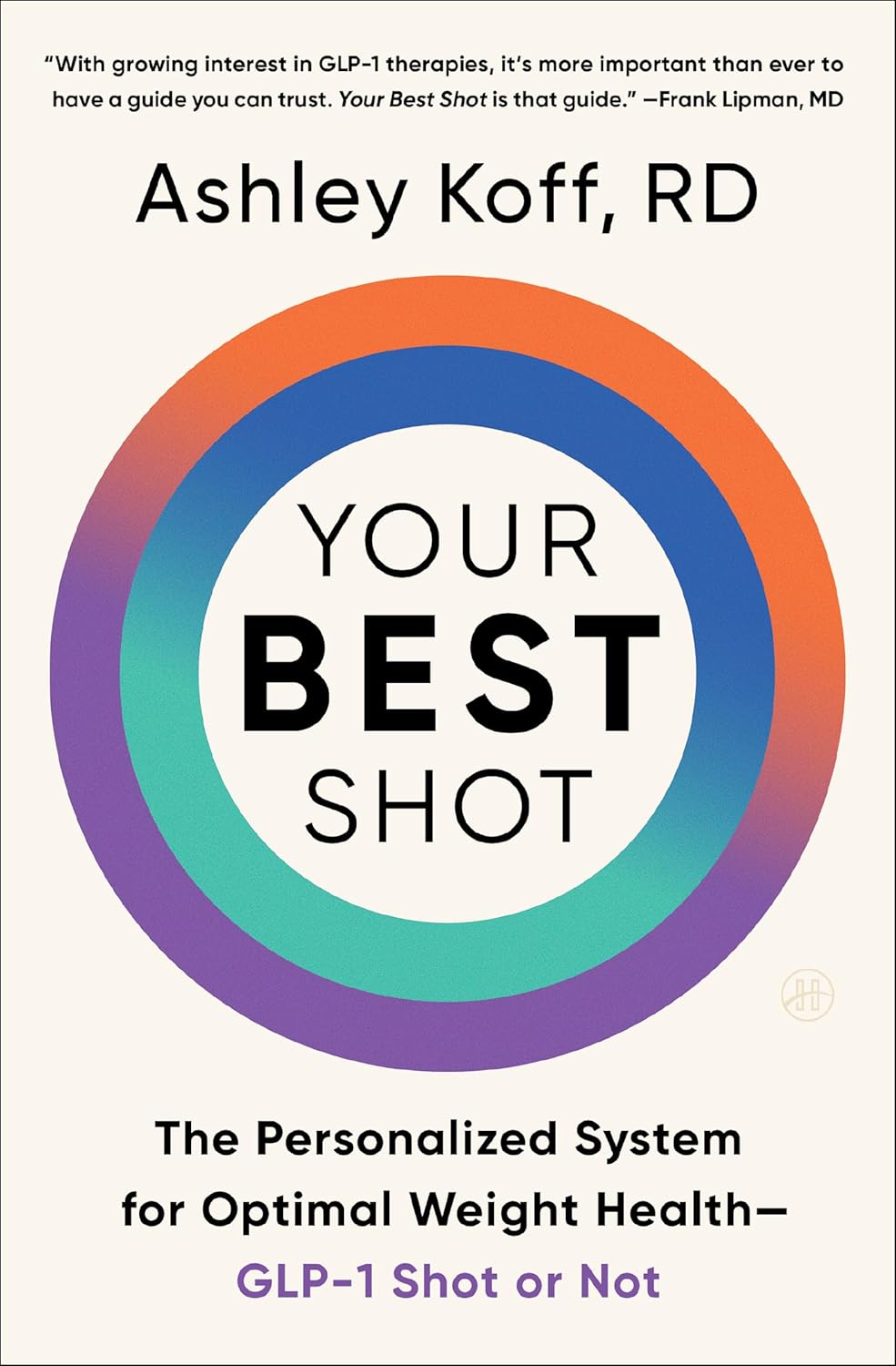 Your Best Shot : the Personalized System for Optimal Weight Health—glp-1 Shot or Not