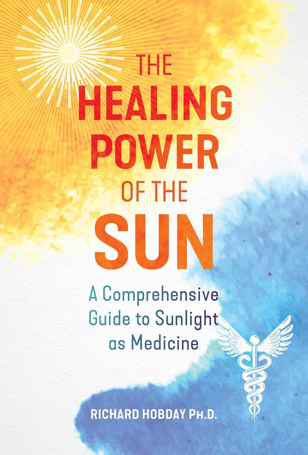 Healing Power of the Sun: A Comprehensive Guide to Sunlight As Medicine