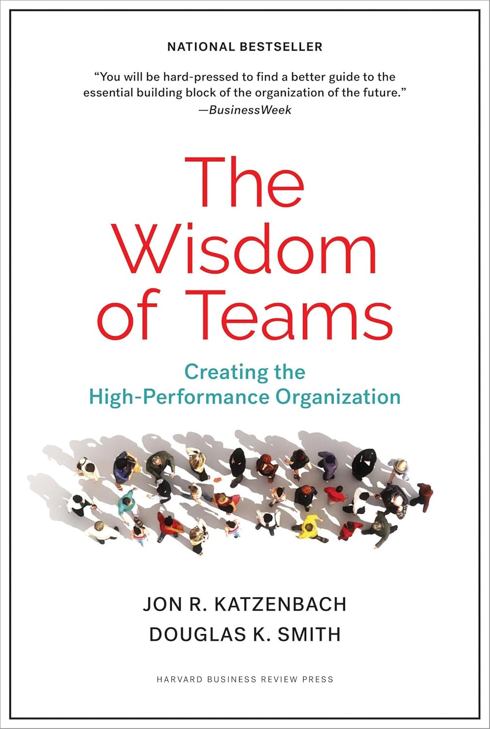 The Wisdom of Teams: Creating the High-performance Organization