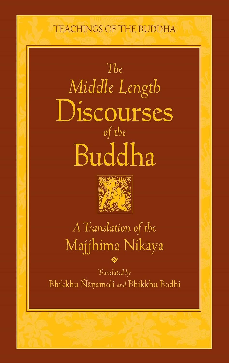 The Middle Length Discourses of the Buddha: A Translation of the Majjhima Nikaya (Teachings of the Buddha)