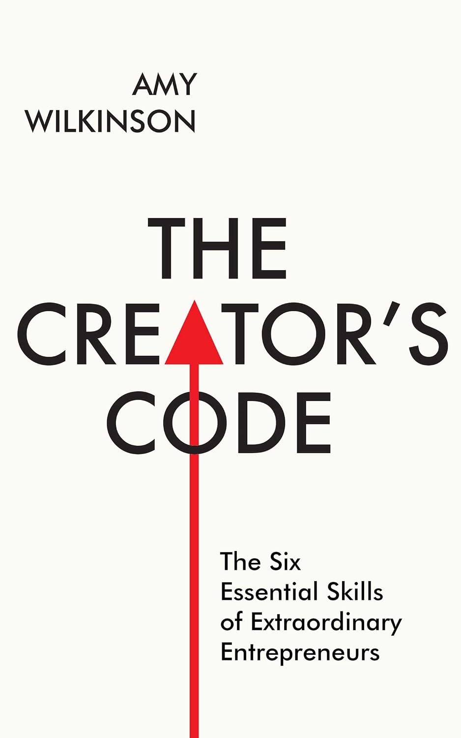 The creator's code: the six essential skills of extraordinary entrepreneurs