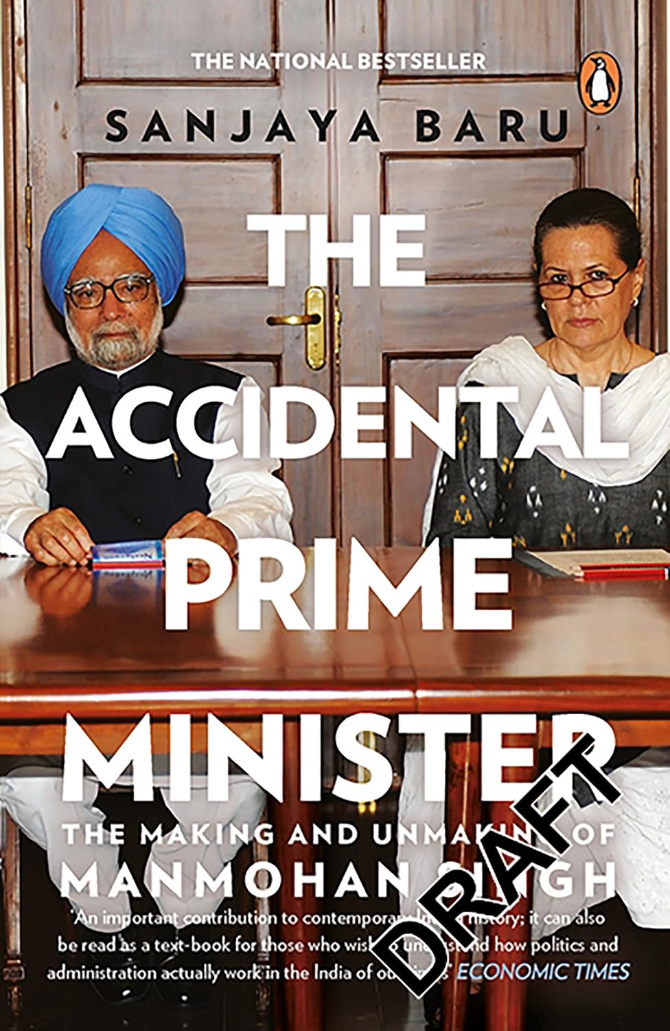 The Accidental Prime Minister: the Making and Unmaking of Manmohan Singh
