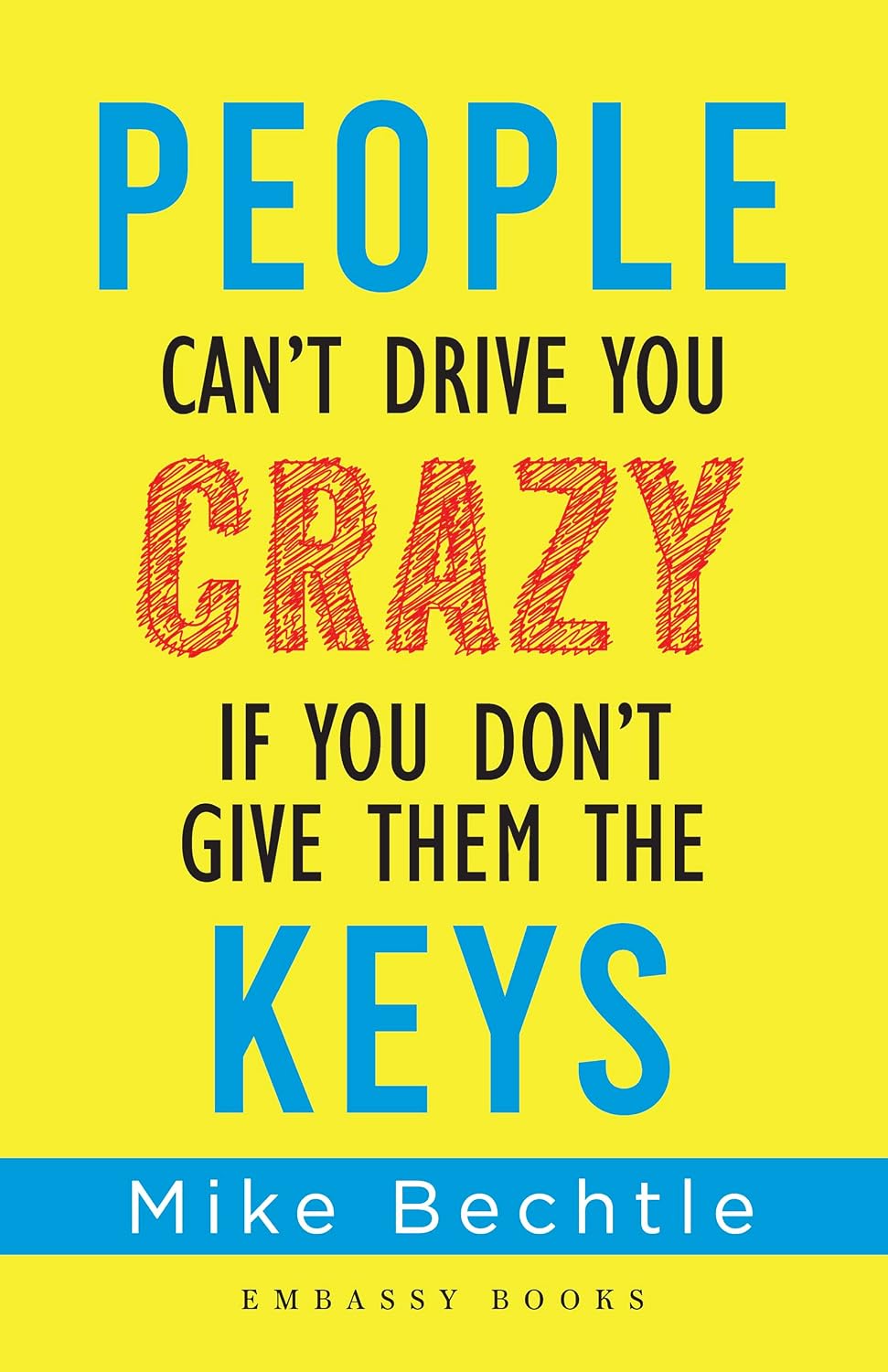People Can’t Drive You Crazy If You Don't Give Them the Keys