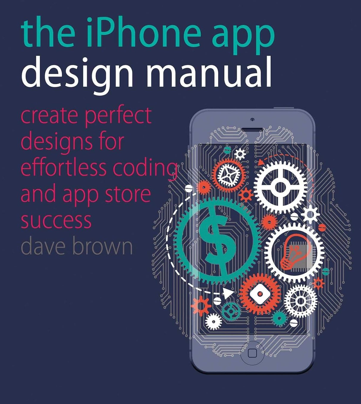 The iPhone app design manual: create perfect designs for effortless coding and app store success