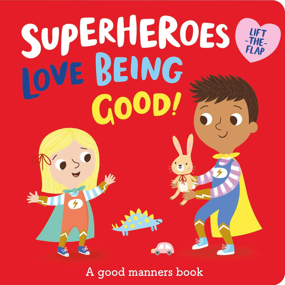 Superheroes LOVE Being Good! (I'm a Super Toddler! Lift-the-Flap)