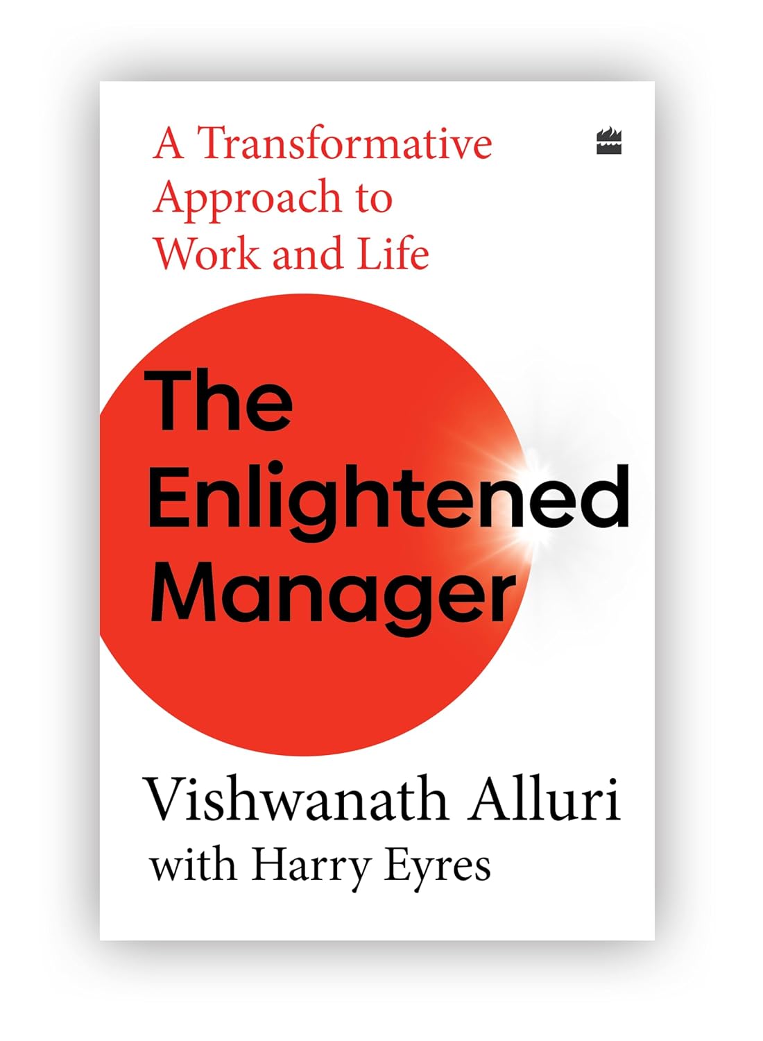 The Enlightened Manager: a Transformative Approach to Work and Life
