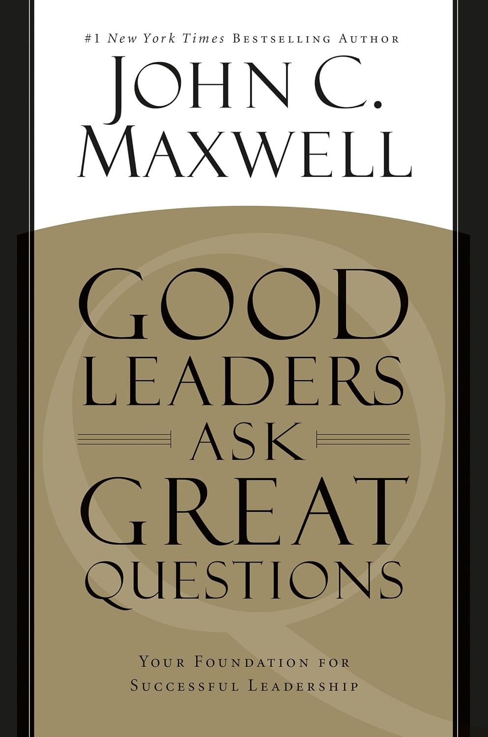 GOOD LEADERS ASK GREAT QUESTIONS