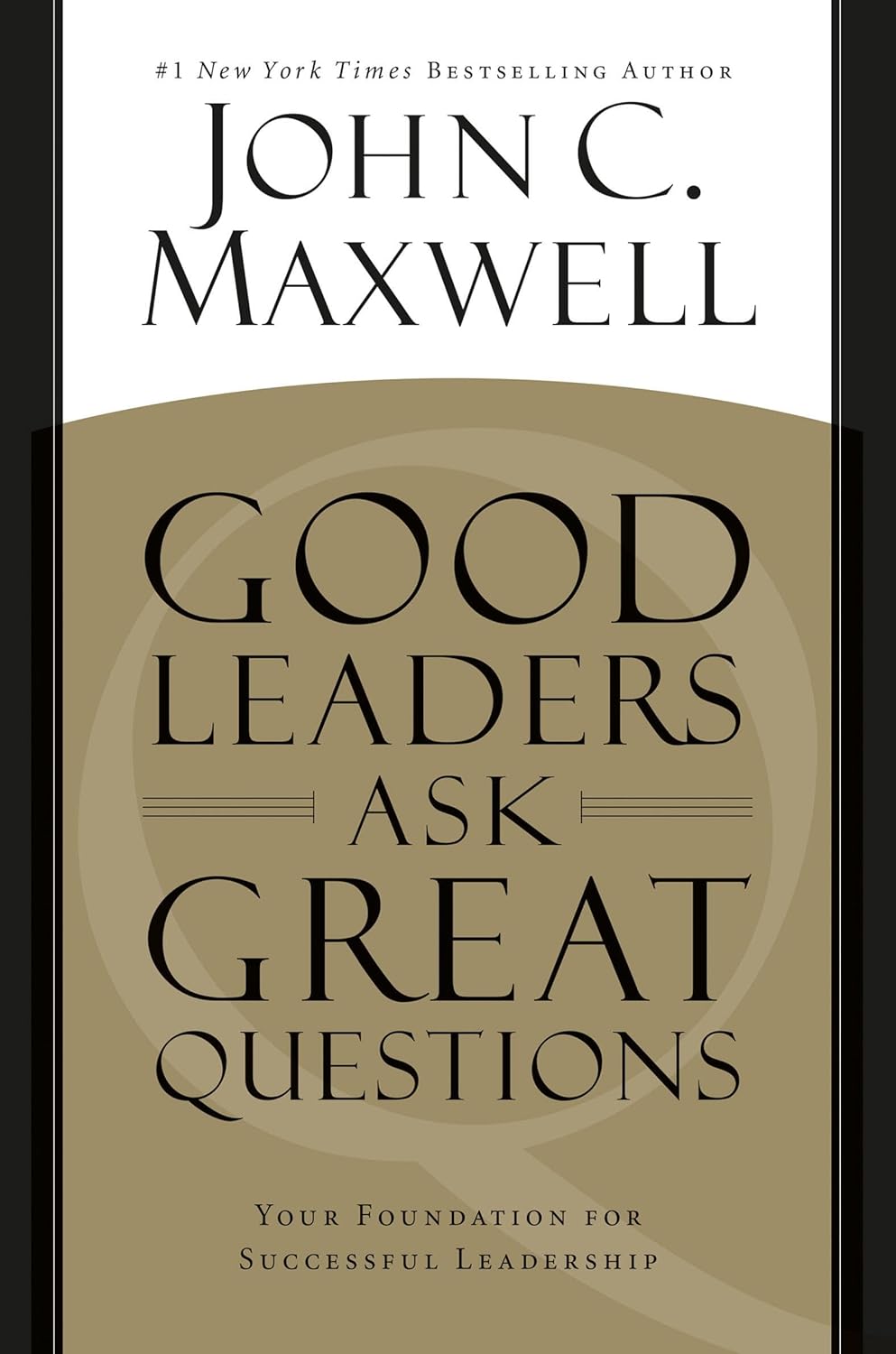 GOOD LEADERS ASK GREAT QUESTIONS