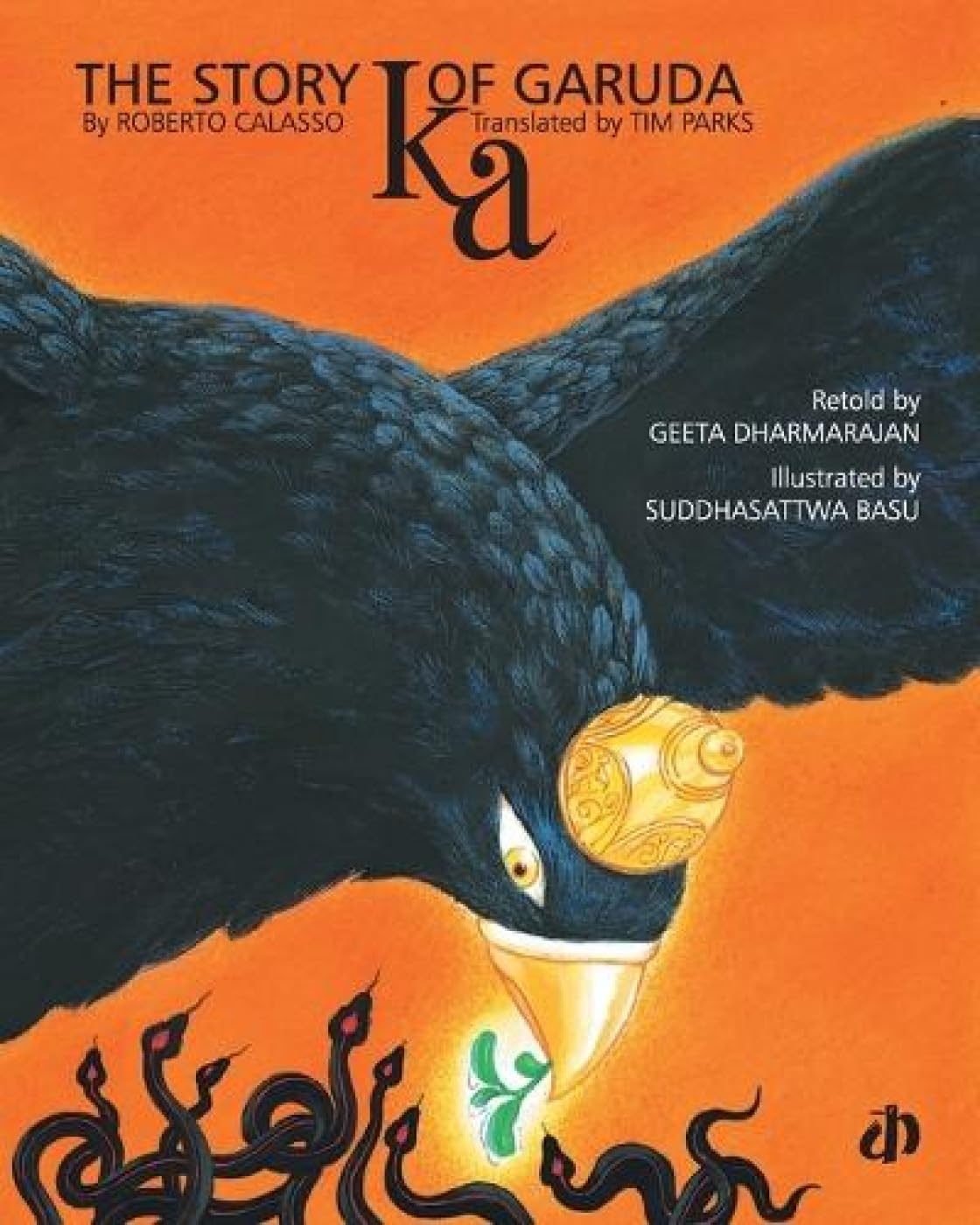 Ka, the story of Garuda: based on the English translation by Tim Parks of the Italian original by Roberto Calasso
