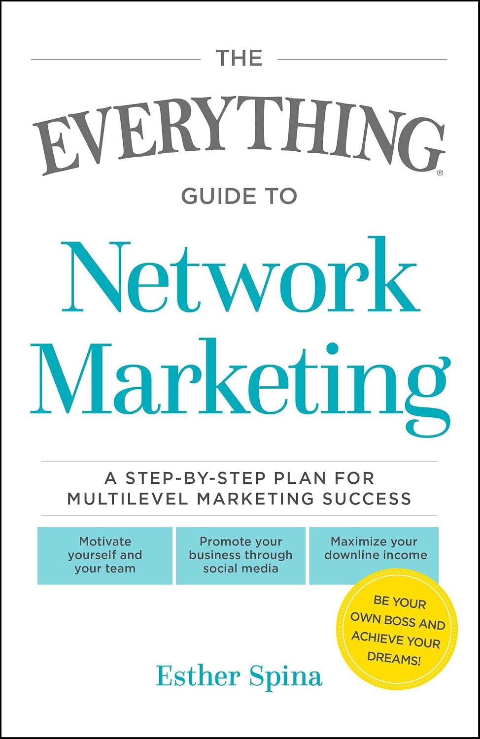 The everything guide to network marketing: a step-by-step plan for multilevel marketing success