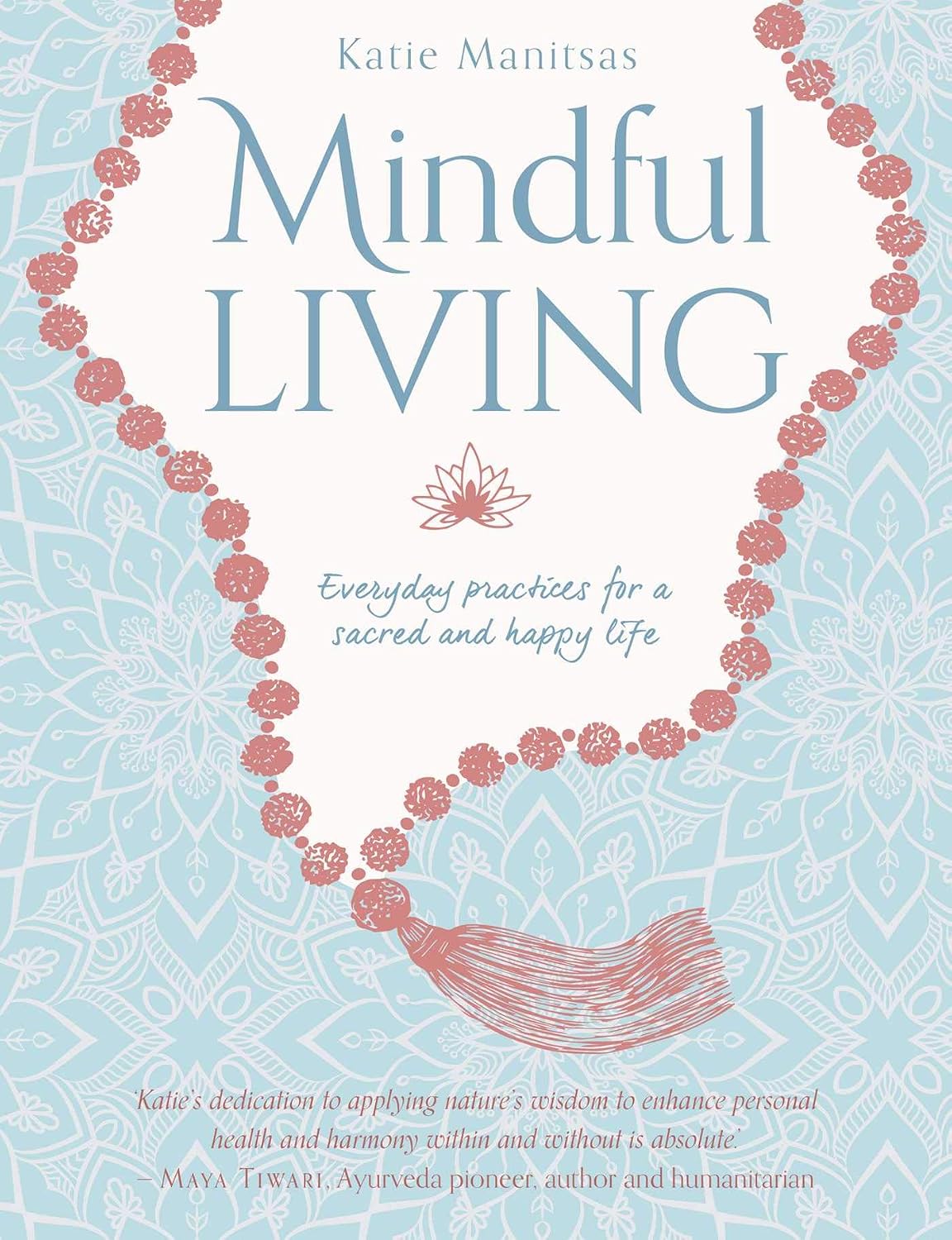 Mindful Living: Everyday Practices for a Sacred and Happy Life