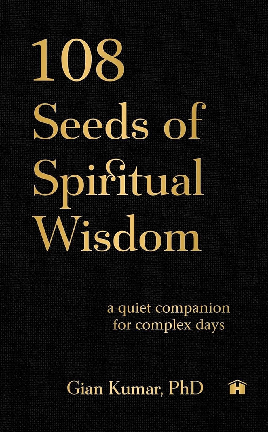 108 Seeds of Spiritual Wisdom: a Quiet Companion for Complex Days