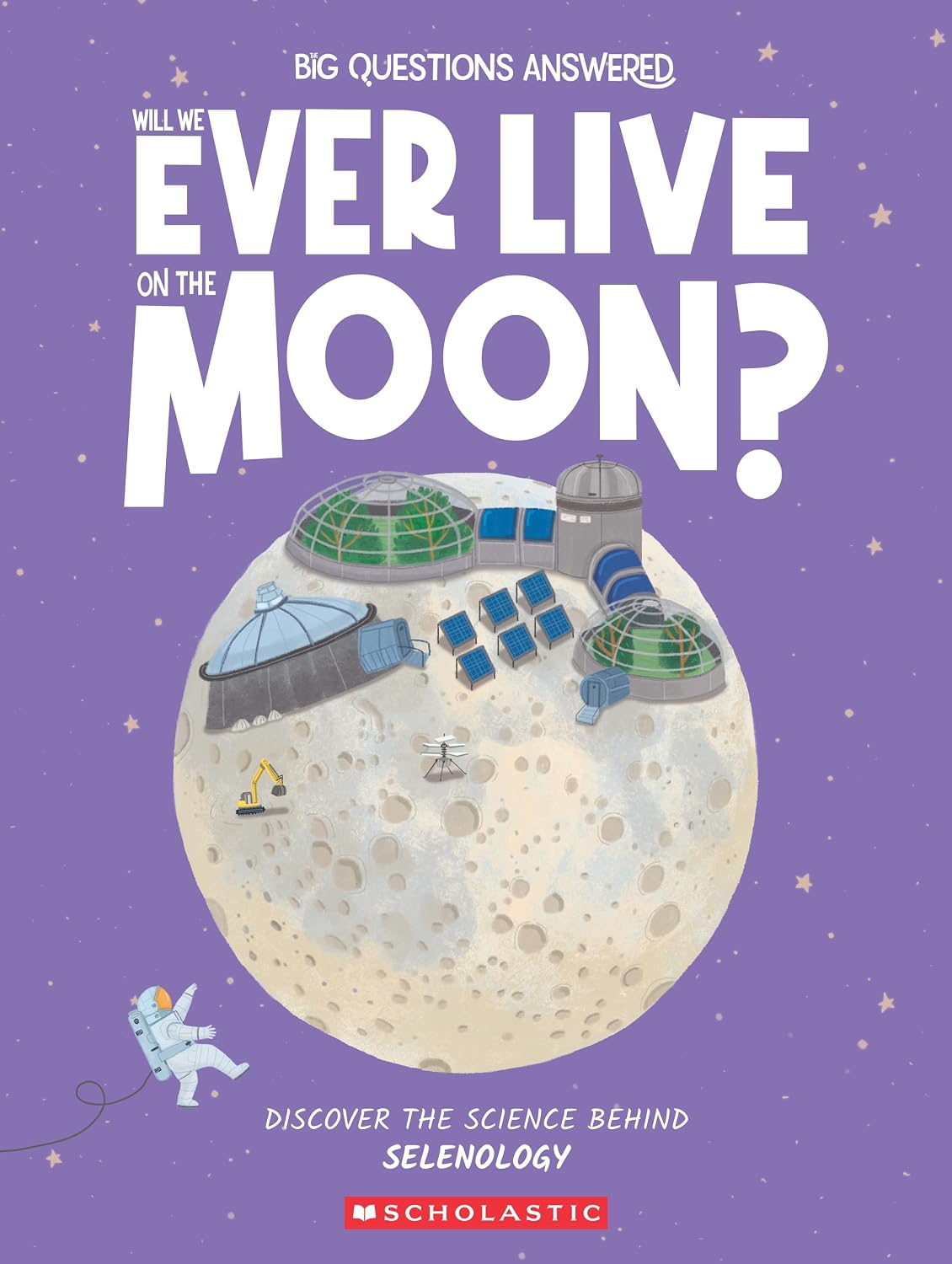 Big Questions Answered: Will We Ever Live on the Moon?