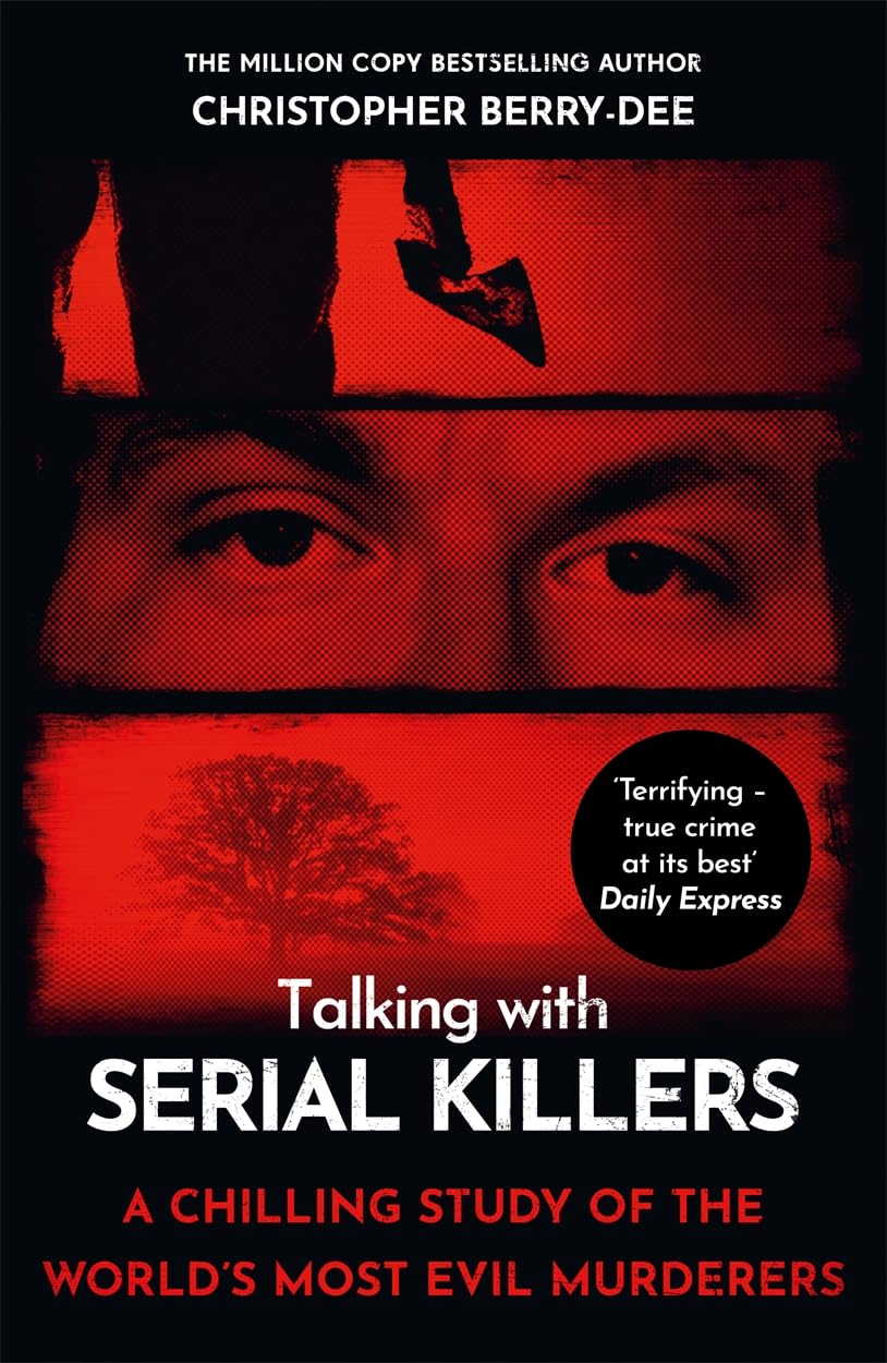 Talking With Serial Killers: a Chilling Study of the World's Most Evil People