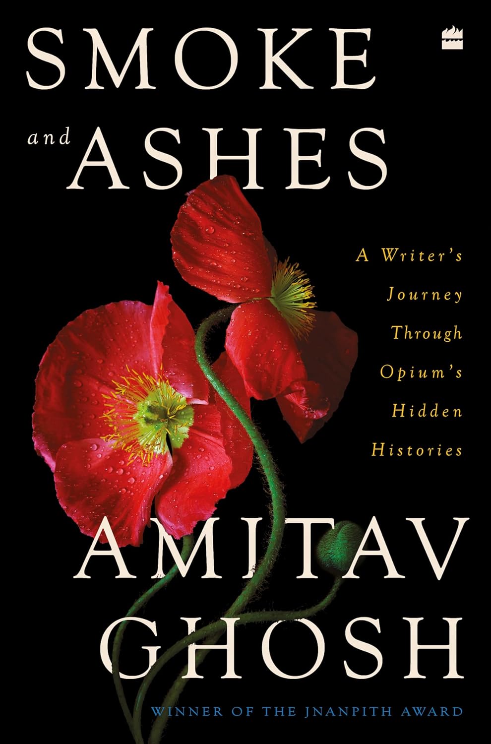 Smoke and Ashes: a Writer's Journey Through Opium's Hidden Histories