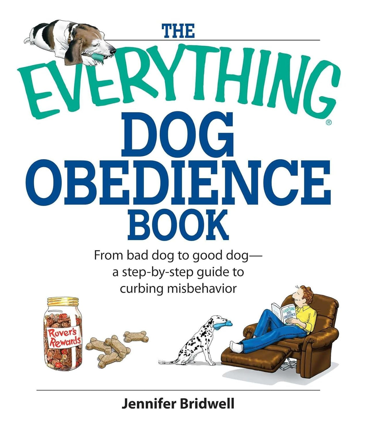 The Everything Dog Obedience Book: From Bad Dog to Good Dog: a Step-by-Step Guide to Curbing Misbehavior (Everything: Pets)