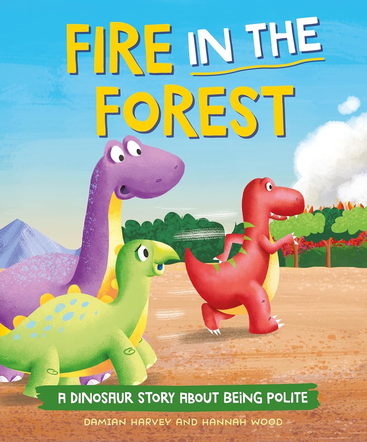 A Dinosaur Story: Fire in the Forest: a Dinosaur Story About Being Polite