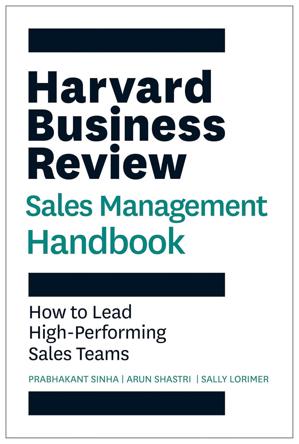 The Harvard Business Review Sales Management Handbook: How to Lead High-performing Sales Teams