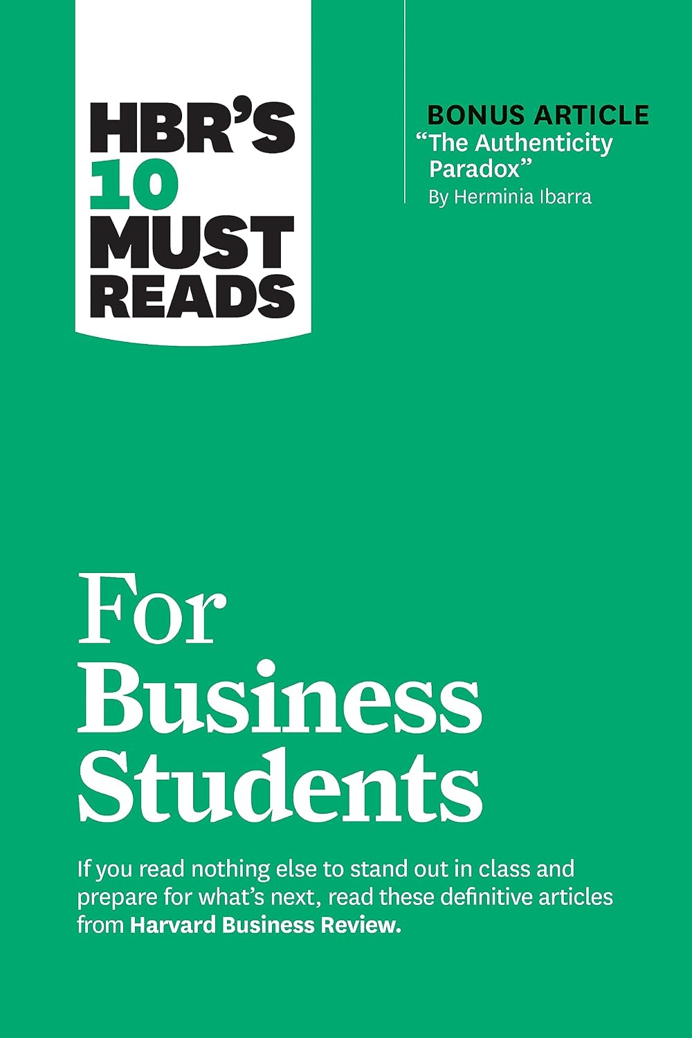 Hbr's 10 Must Reads for Business Students (with Bonus Article "the Authenticity Paradox"