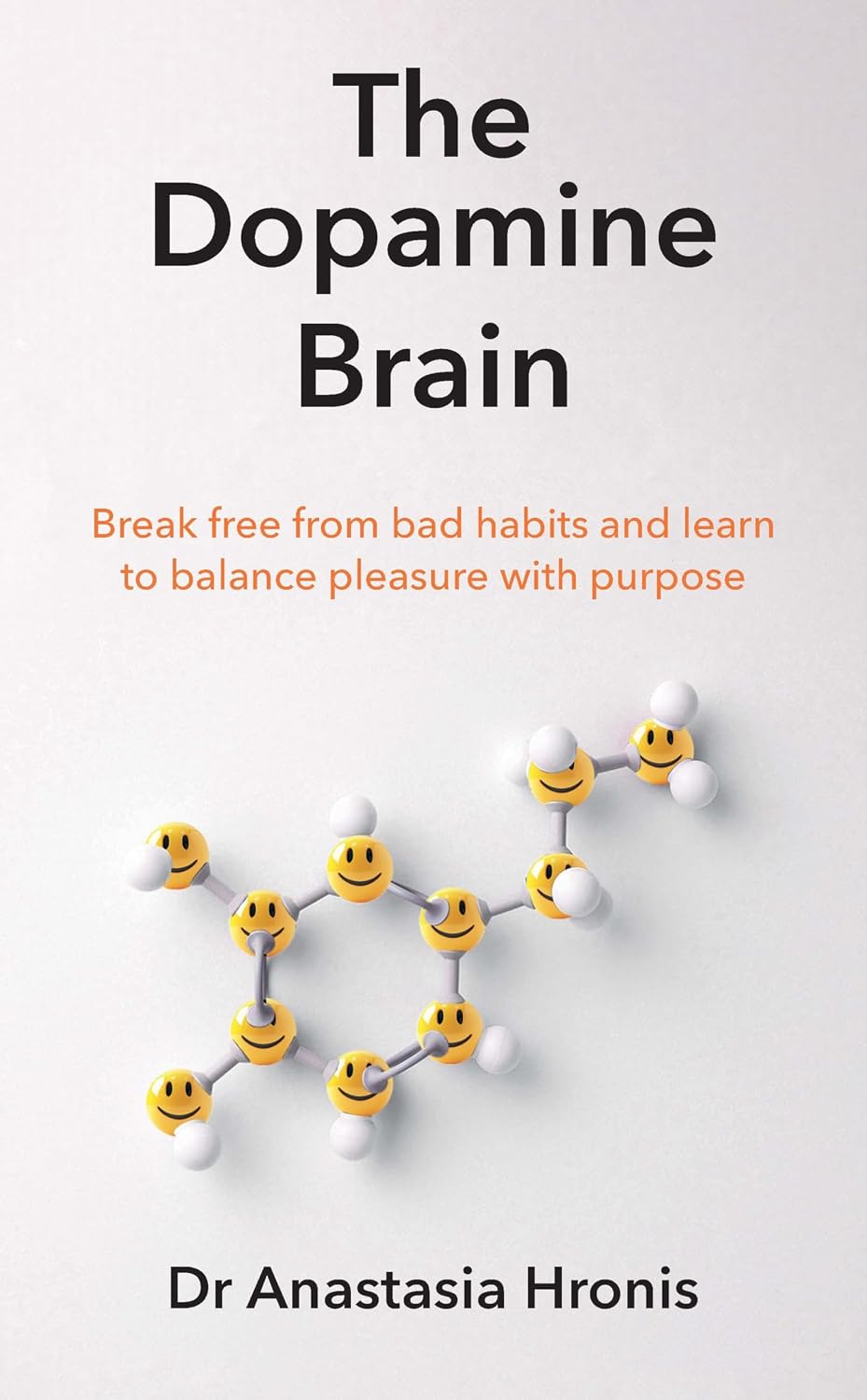 The Dopamine Brain: Break Free From Bad Habits and Learn to Balance Pleasure With Purpose