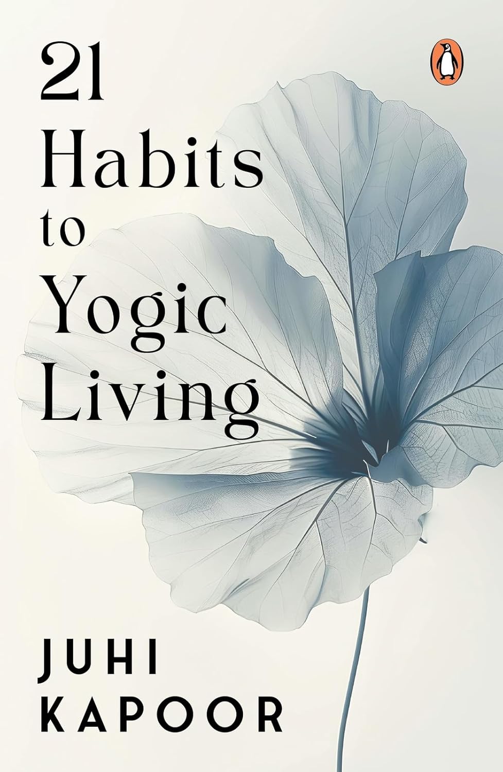21 Habits to Yogic Living: 21 Habits to Yogic Living: Daily Yoga Rituals for Modern Life
